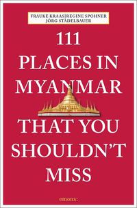 Cover image for 111 Places in Myanmar That You Shouldn't Miss