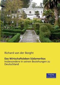 Cover image for Das Wirtschaftsleben Sudamerikas: Insbesondere in seinen Beziehungen zu Deutschland