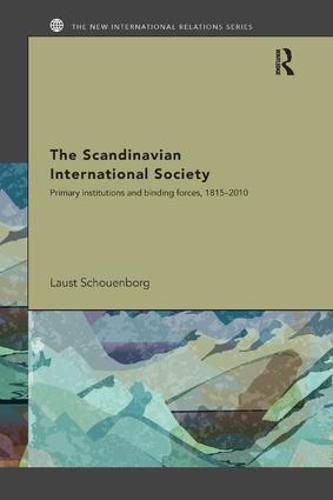 Cover image for The Scandinavian International Society: Primary Institutions and Binding Forces, 1815-2010