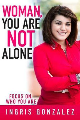 Cover image for Woman, You Are Not Alone: Focus On Who You Are