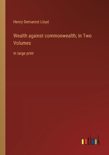 Cover image for Wealth against commonwealth; In Two Volumes