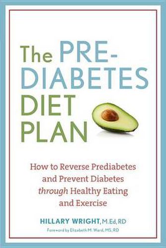 Cover image for The Prediabetes Diet Plan: How to Reverse Prediabetes and Prevent Diabetes through Healthy Eating and Exercise