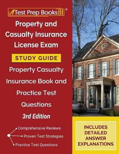 Property and Casualty Insurance License Exam Study Guide: Property Casualty Insurance Book and Practice Test Questions [3rd Edition]