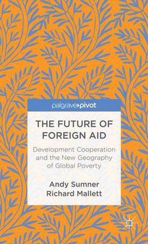 Cover image for The Future of Foreign Aid: Development Cooperation and the New Geography of Global Poverty