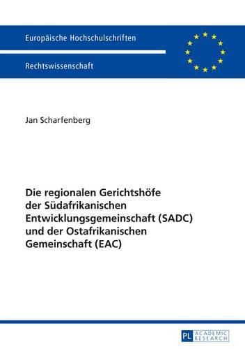 Cover image for Die Regionalen Gerichtshoefe Der Suedafrikanischen Entwicklungsgemeinschaft (Sadc) Und Der Ostafrikanischen Gemeinschaft (Eac)