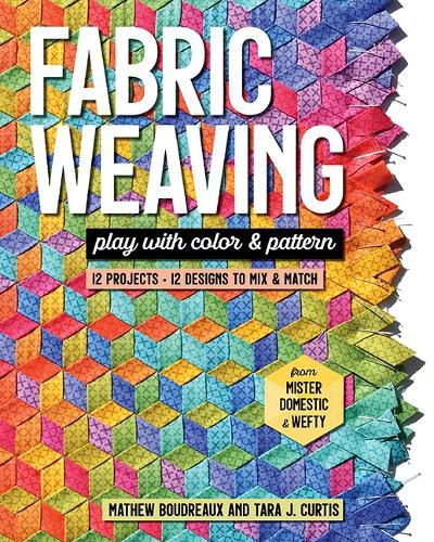 Cover image for Fabric Weaving: Play with Color & Pattern; 12 Projects, 12 Designs to Mix & Match
