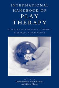 Cover image for International Handbook of Play Therapy: Advances in Assessment, Theory, Research and Practice