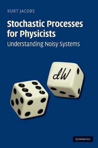 Cover image for Stochastic Processes for Physicists: Understanding Noisy Systems