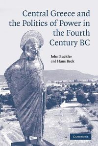 Cover image for Central Greece and the Politics of Power in the Fourth Century BC