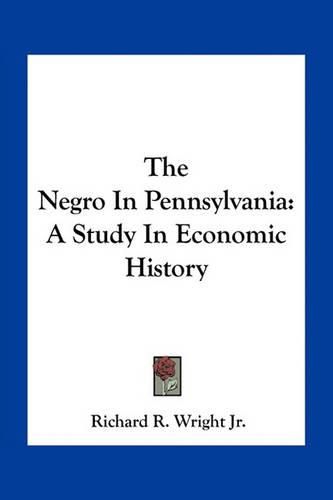 The Negro in Pennsylvania: A Study in Economic History