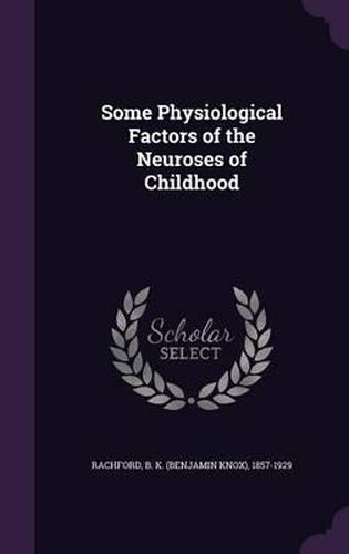 Cover image for Some Physiological Factors of the Neuroses of Childhood