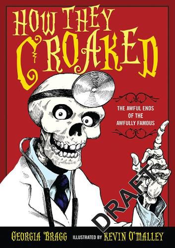 Cover image for How They Croaked: The Awful Ends of the Awfully Famous