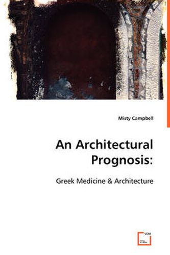 Cover image for An Architectural Prognosis: Greek Medicine & Architecture