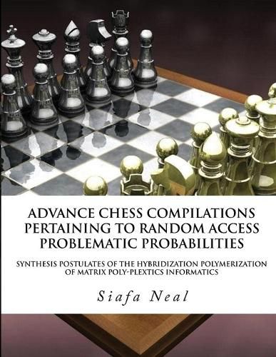 Cover image for Compilations Pertaining To Random Access Problematic Probabilities-Double Set Game (D.2.50)- Book 2 Vol. 3: Synthesis Postulates Of the Hybridization Polymerization of Matrix Poly-Plextics Informatics.
