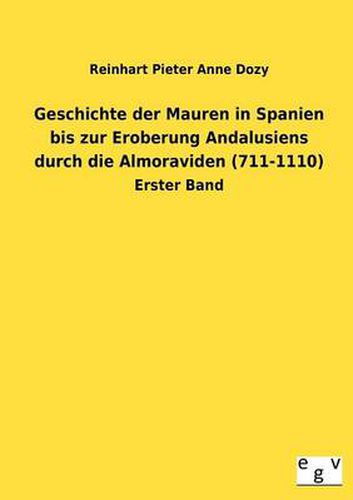 Cover image for Geschichte der Mauren in Spanien bis zur Eroberung Andalusiens durch die Almoraviden (711-1110)