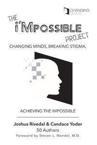 Cover image for The i'Mpossible Project: Changing Minds, Breaking Stigma, Achieving the Impossible