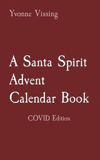 Cover image for A Santa Spirit Advent Calendar Book: COVID Edition