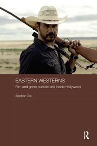 Cover image for Eastern Westerns: Film and Genre Outside and Inside Hollywood