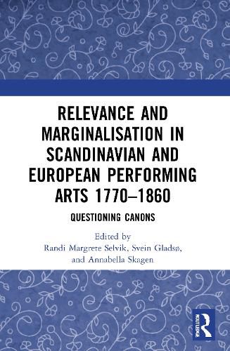 Cover image for Relevance and Marginalisation in Scandinavian and European Performing Arts: Questioning Canons