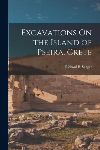 Cover image for Excavations On the Island of Pseira, Crete