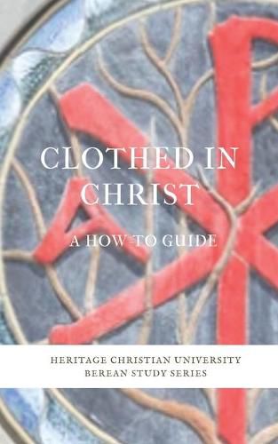 Cover image for Clothed in Christ: A How-To Guide