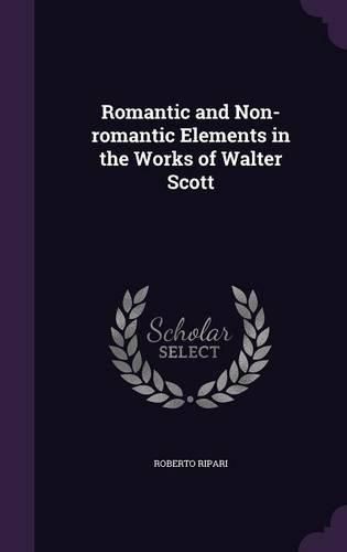 Cover image for Romantic and Non-Romantic Elements in the Works of Walter Scott