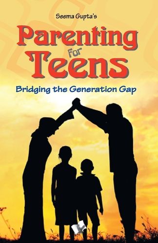 Cover image for Parenting for Teens: Bridging the Gap in Thinking Between Two Generations