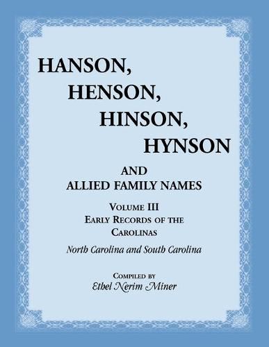 Cover image for Hanson, Henson, Hinson, Hynson and Allied Family Names. Vol. III: Early Records of the Carolinas