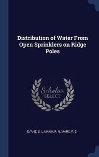 Cover image for Distribution of Water from Open Sprinklers on Ridge Poles