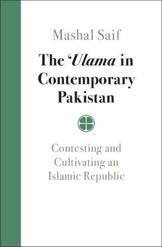 Cover image for The 'Ulama in Contemporary Pakistan: Contesting and Cultivating an Islamic Republic