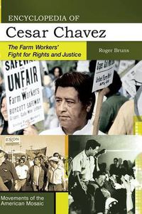 Cover image for Encyclopedia of Cesar Chavez: The Farm Workers' Fight for Rights and Justice