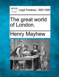 Cover image for The great world of London.