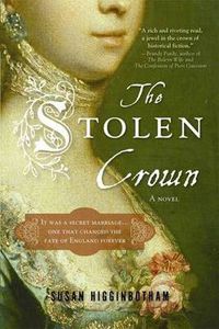 Cover image for The Stolen Crown: The Secret Marriage that Forever Changed the Fate of England