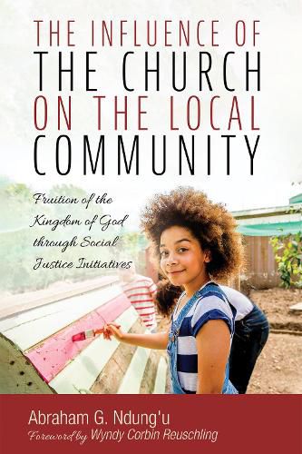 Cover image for The Influence of the Church on the Local Community: Fruition of the Kingdom of God Through Social Justice Initiatives