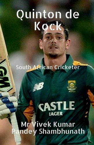 Quinton de Kock: South African Cricketer