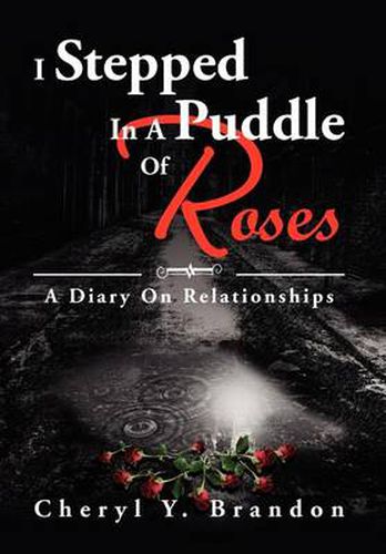 Cover image for I Stepped In A Puddle Of Roses: A Diary On Relationships: A Diary On Relationships