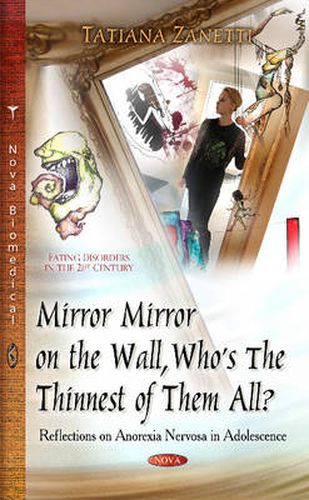 Mirror Mirror on the Wall, Whos the Thinnest of Them All?: Reflections on Anorexia Nervosa in Adolescence