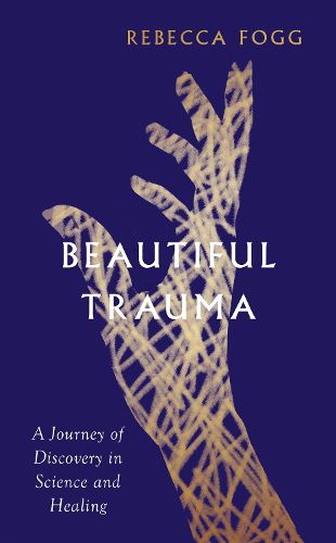 Cover image for Beautiful Trauma: A Journey of Discovery in Science and Healing