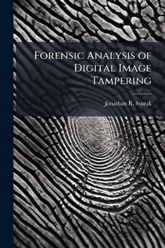 Cover image for Forensic Analysis of Digital Image Tampering