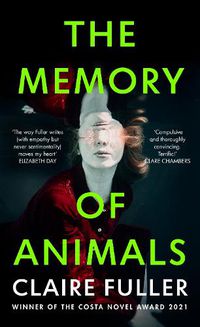 Cover image for The Memory of Animals: From the Costa Novel-winning author of Unsettled Ground