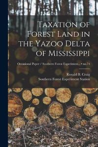 Cover image for Taxation of Forest Land in the Yazoo Delta of Mississippi; no.74