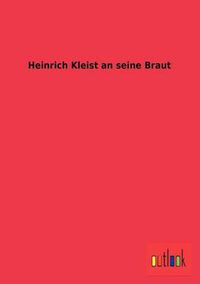 Cover image for Heinrich Kleist an seine Braut