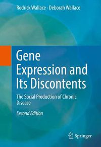 Cover image for Gene Expression and Its Discontents: The Social Production of Chronic Disease