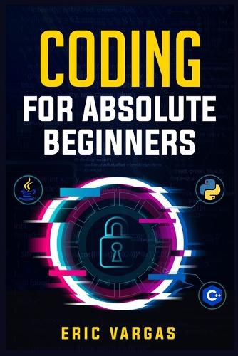 Cover image for Coding for Absolute Beginners: How to Keep Your Data Safe from Hackers by Mastering the Basic Functions of Python, Java, and C++ (2022 Guide for Newbies)