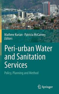 Cover image for Peri-urban Water and Sanitation Services: Policy, Planning and Method