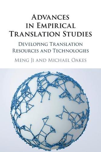 Advances in Empirical Translation Studies: Developing Translation Resources and Technologies