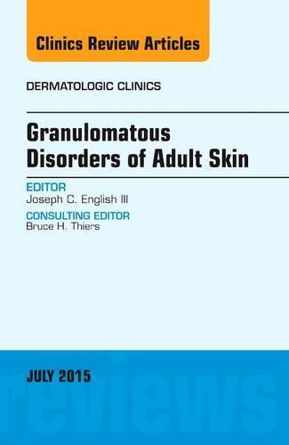 Cover image for Granulomatous Disorders of Adult Skin, An Issue of Dermatologic Clinics