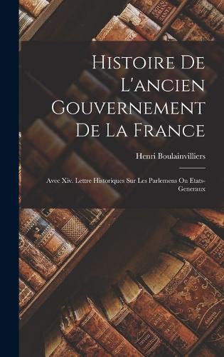 Cover image for Histoire De L'ancien Gouvernement De La France