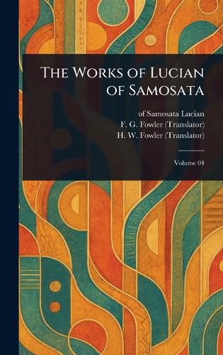 Cover image for The Works of Lucian of Samosata