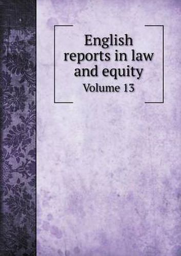 English reports in law and equity Volume 13